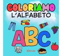 Impara l'alfabeto colorando - A-Z: Libro da colorare con immagini, lettere e parole per bambini dai 3 ai 6 Anni: Un'attività educativa con immagini ... l'età prescolare e la scuola dell'infanzia