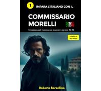 Impara l'Italiano con il Commissario Morelli 1: Криминальный триллер для языкового уровня B1-B2