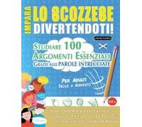Impara Lo Scozzese Divertendoti! - Per Adulti: Facile A Avanzato - Studiare 100 Argomenti Essenziali Grazie Alle Parole Intrecciate - Vol.1 (Italian Edition)