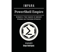 IMPARA PowerShell Empire: Orchestra i Post-Exploits in Ambienti Windows con Precisione Offensiva