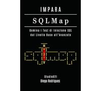 IMPARA SQLMap: Domina i Test di Iniezione SQL dal Livello Base all’Avanzato