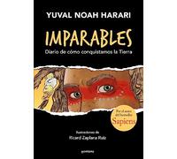 Imparables - Diario de cómo consquistamos la Tierra: Por el autor de Sapiens