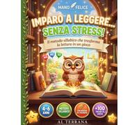 IMPARARE A LEGGERE SENZA STRESS!: Metodo sillabico passo-passo per bambini 4-6 anni - Dai giochi con i suoni alle prime letture in stampato maiuscolo. ... la scuola dell'infanzia e la prima elementare