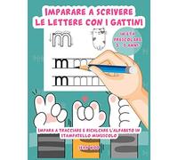 Imparare A Scrivere Le Lettere Con I Gattini In Età Prescolare 3 - 5 Anni: Impara A Tracciare E Ricalcare L'alfabeto In Stampatello Minuscolo