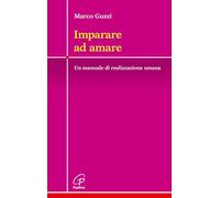 Imparare ad amare. Un manuale di realizzazione umana