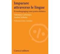 Imparare Attraverso Le Lingue. Il Translanguaging Come Pratica Didattica