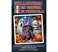 Imparare il FRANCESE con facilità - HALLOWEEN EN DANGER - Un'avventura di Halloween meravigliosamente folle, raccontata con amore, piena di ... salvato? - Libro bilingue ITALIANO ↔ FRANCESE