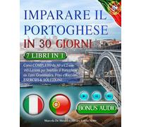 IMPARARE IL PORTOGHESE IN 30 GIORNI: 7 LIBRI IN 1: Corso COMPLETO da A0 a C2 con 165 Lezioni per Studiare il Portoghese da Zero: Grammatica, Frasi e Racconti. Esercizi & Soluzioni +AUDIO & TEST FINALI