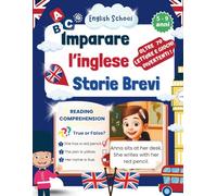 Imparare l’inglese - Storie brevi: Letture semplici, attività di comprensione, vocaboli e giochi in inglese per bambini dai 5 ai 9 anni