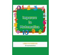 imparare la matematica: libro di esercizi di matematica