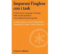 Imparare l'inglese con i task. Il Task-based Language Teaching nella scuola primaria e secondaria di primo grado