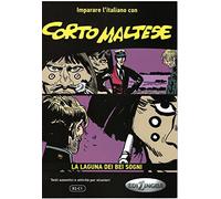 Imparare l'italiano con i fumetti: Corto Maltese - La laguna dei bei sogni. Libr