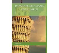 Imparare l'italiano per rumeni: Guida pratica con parole, frasi ed esercizi per principianti