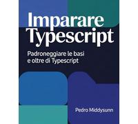 Imparare TypeScript: Padroneggiare le basi e oltre di TypeScript