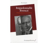 Impardonnable Ferenczi: Malaise dans la transmission