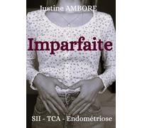 IMPARFAITE: Syndrome de l'Intestin Irritable - Troubles alimentaires - Endométriose