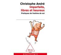 Imparfaits, libres et heureux: Pratiques de l'estime de soi