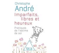 Imparfaits, Libres Et Heureux - Pratiques De L'estime De Soi