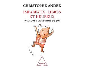 Imparfaits, libres et heureux: Pratiques de l'estime de soi