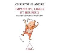 Imparfaits, libres et heureux Pratiques de l'estime de soi - Christophe André - Odile Jacob - broché - Essai