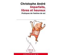Imparfaits, libres et heureux Pratiques de l'estime de soi - Christophe André - Odile Jacob - Poche - Guide