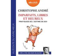 Imparfaits, libres et heureux - Pratiques de l'estime de soi: Livre audio 2 CD MP3