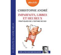 Imparfaits, libres et heureux - Pratiques de l'estime de soi Livre audio 2 CD MP3 - Christophe André - Audiolib - Texte lu (CD) - Textes lus CD