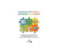 Impariamo a fare la spesa ... UN PEZZO ALLA VOLTA: Manuale pratico per bambini BES, DSA e con disabilità cognitive: colora, gioca e impara a gestire i soldi per un'autonomia reale.