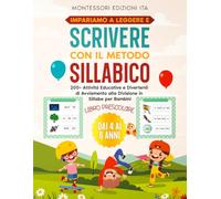 IMPARIAMO A LEGGERE E SCRIVERE CON IL METODO SILLABICO: LIBRO PRESCOLARE: 200+ Attività Educative e Divertenti di Avviamento alla Divisione in Sillabe per Bambini dai 4 ai 6 anni.