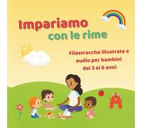 Impariamo con le rime: Filastrocche illustrate e audio per bambini dai 3 ai 6 anni