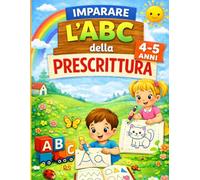 Impariamo l'abc della prescrittura: Tratteggi, forme e giochi per preparare la mano alla scrittura