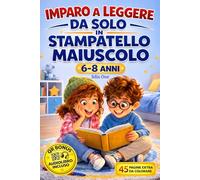 Imparo a leggere da solo in stampatello maiuscolo: Prime letture per bambini di 6 anni con storie brevi e divertenti di ogni giorno, testo facile per ... autonomia, senza stress e capire le emozioni