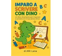 Imparo a scrivere con Dino - Traccia, colora e impara le lettere!: Dino, il piccolo esploratore dell’alfabeto!