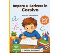 Imparo a Scrivere in Corsivo: Quaderno di esercizi per bambini 6-9 anni - Lettere, parole e attività divertenti per la scuola primaria | Metodo Montessori