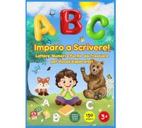 Imparo a Scrivere!: Lettere, Numeri e Forme da Tracciare per Piccoli Esploratori