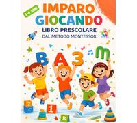 IMPARO GIOCANDO - IL GRANDE LIBRO PRESCOLARE: Attività per Imparare a Scrivere, Tracciare, Conteggiare e Logica di base - da 3 a 6 Anni