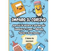 IMPARO IL CORSIVO: esercizi di lettere e parole per bambini 6-9 anni - Metodo facile e divertente