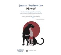 Imparo l'italiano con Mowgli: Dal Libro della Giungla di Rudyard Kipling, le avventure di Mowgli in italiano semplificato