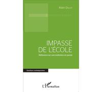 Impasse De L'école - Réflexions Sur Une Institution En Panne