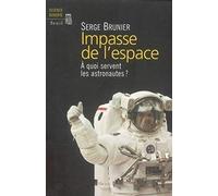 Impasse de l'espace. A quoi servent les astronautes ?