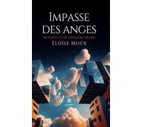 Impasse des anges Nouvelles de dernière heure - Eloïse Mock - Le Lys Bleu - broché - Nouvelles