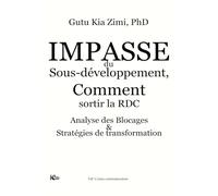 Impasse du Sous-développement, comment sortir la RDC / Analyses des blocages et stratégies de transf