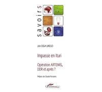 Impasse En Ituri - Opération Artemis, Ddr Et Après ?