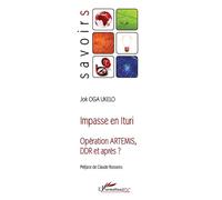 Impasse en Ituri Opération Artemis, DDR et après ? - Jok Oga Ukelo - L'harmattan - broché - Essai