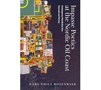Impasse Poetics at the Nordic Oil Coast: Contemporary Petrofiction from Denmark and Norway