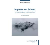 Impasse sur le haut Mal lui prit de dépasser la taille d'une fourmi - Récit philosophique - Boris Lobatchev - Les Impliqués - broché - Récit