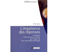 Impatience des réponses L'éthique d'Emmanuel Levinas au risque de son inscription pratique - Collectif - Cnrs Eds - broché - Etude