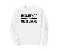 Impatience is My Middle Name Les Personnes Impatientes Sweatshirt