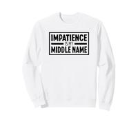Impatience is My Middle Name Les Personnes Impatientes Sweatshirt