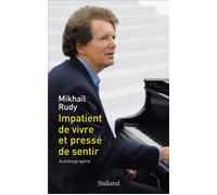 Impatient de vivre et pressé de sentir - Mikhaïl Rudy - Balland - broché - Autobiographie